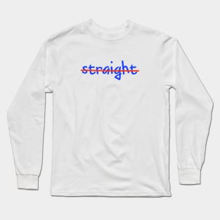 Not Straight Long Sleeve T-Shirt